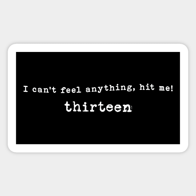 I can't feel anything, hit me! Sticker by Inusual Subs